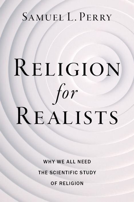 Samuel L Perry: Religion for Realists, Buch