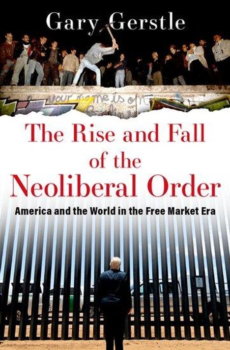 Gerstle: The Rise and Fall of the Neoliberal Order, Buch