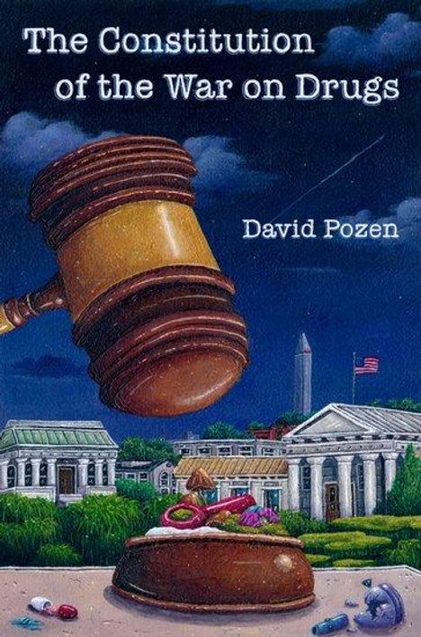 David Pozen: The Constitution of the War on Drugs, Buch