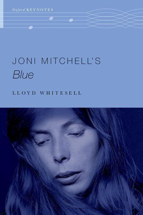 „Joni Mitchell's Blue“ von Lloyd Whitesell. Oben: Oxford Keynotes. Unten: Frau mit geschlossenen Augen, melancholisch.