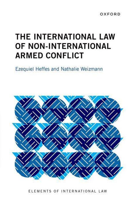 Text: "THE INTERNATIONAL LAW OF NON-INTERNATIONAL ARMED CONFLICT." Autoren: Ezequiel Heffes, Nathalie Weizmann. Grafik: Blaue Muster.