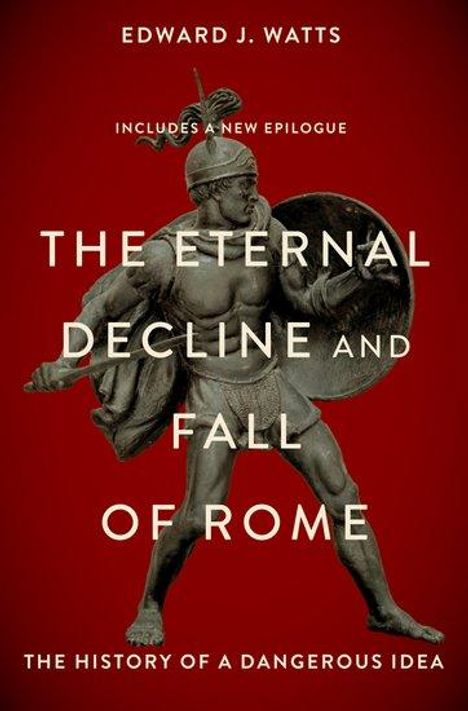 Edward J Watts: The Eternal Decline and Fall of Rome, Buch