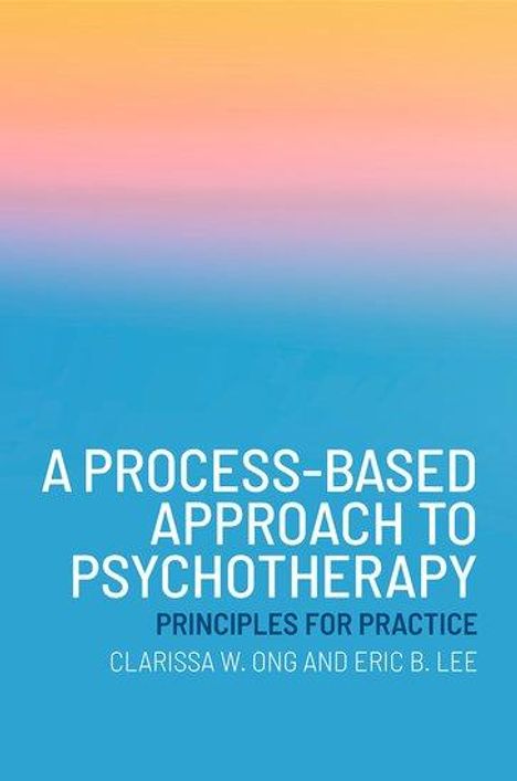 Clarissa W Ong: A Process-Based Approach to Psychotherapy, Buch