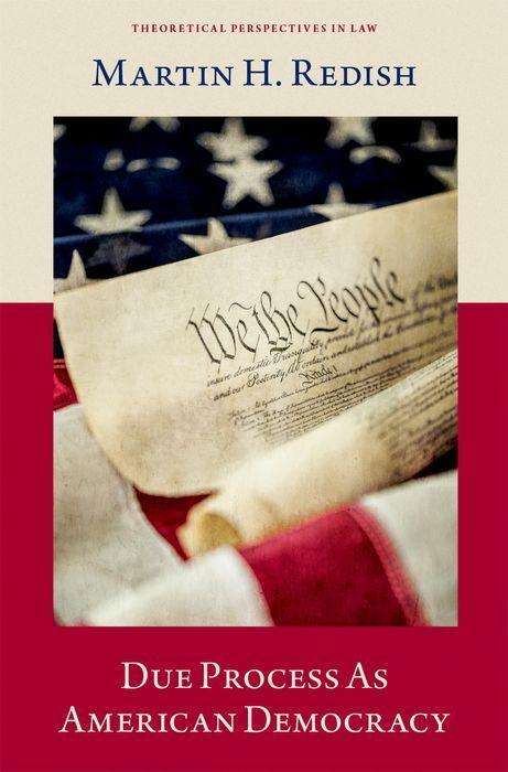 Martin H Redish: Due Process as American Democracy, Buch