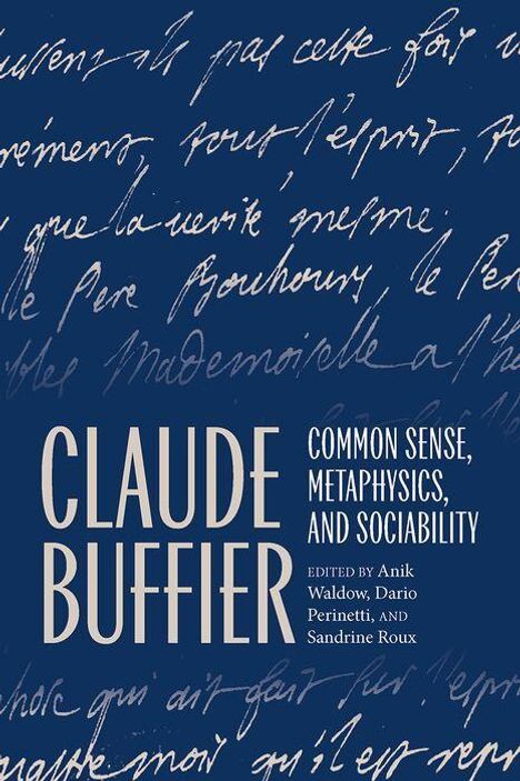 CLAUDE BUFFIER: COMMON SENSE, METAPHYSICS, AND SOCIABILITY. Handgeschriebener Hintergrund in Weiß auf Blau.