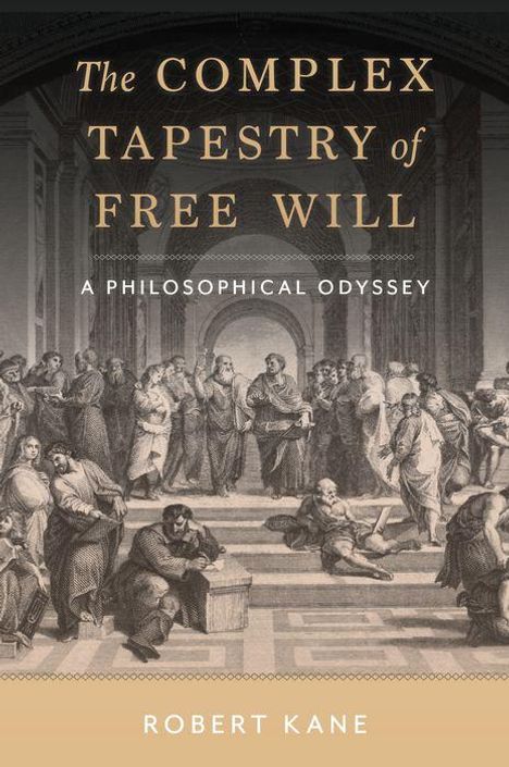 Robert Kane: The Complex Tapestry of Free Will, Buch