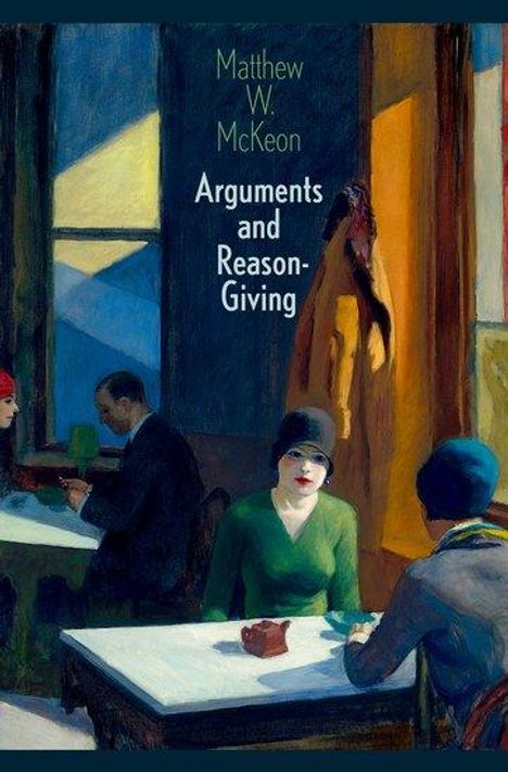 Matthew W McKeon: Arguments and Reason-Giving, Buch
