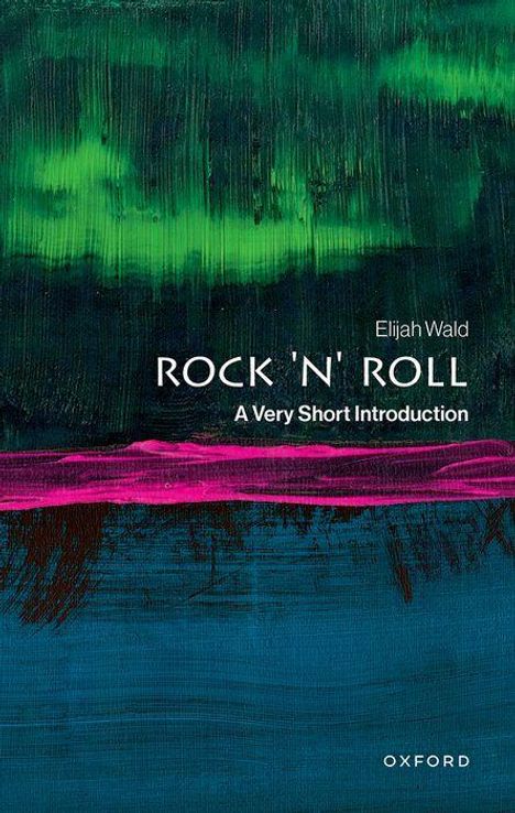 "Rock 'N' Roll: A Very Short Introduction" von Elijah Wald. Abstraktes Gemälde in Grün, Pink und Blau.