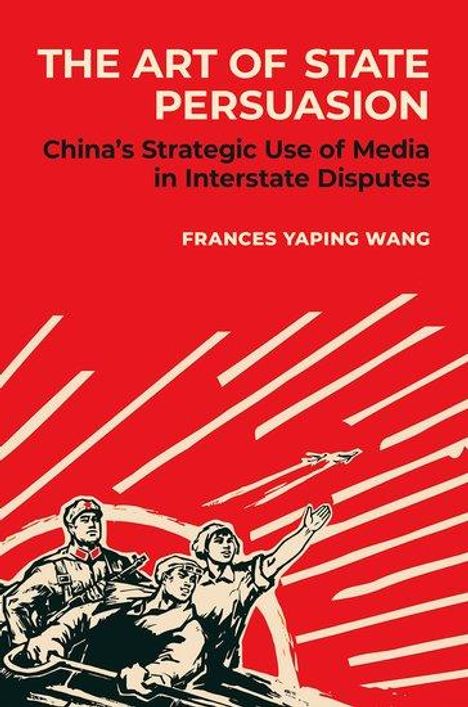 Frances Yaping Wang: Wang, F: Art of State Persuasion, Buch
