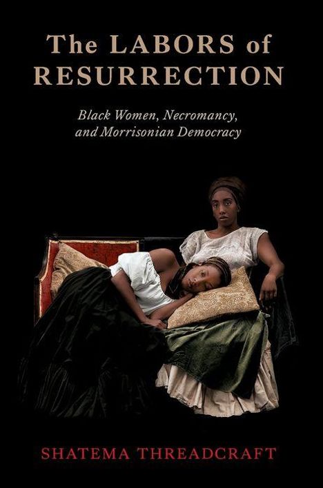 Shatema Threadcraft: The Labors of Resurrection, Buch