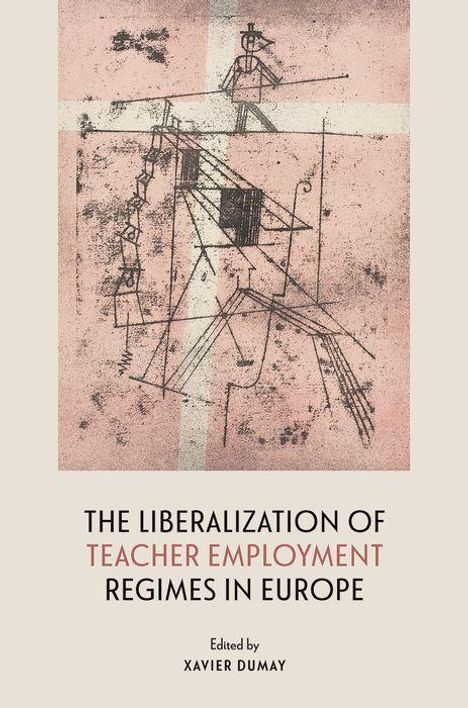The Liberalization of Teacher Employment Regimes in Europe, Buch