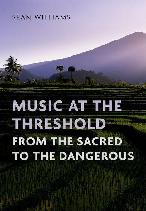 "Music at the Threshold: From the Sacred to the Dangerous" von Sean Williams. Im Hintergrund Reisfelder und Berge bei Dämmerung.