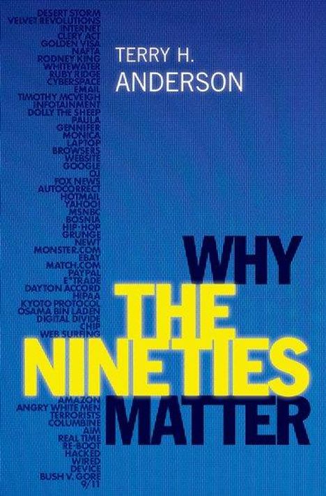 Terry H. Anderson: Why the Nineties Matter, Buch