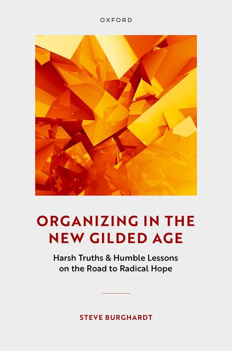 "Organizing in the New Gilded Age", "Harsh Truths & Humble Lessons on the Road to Radical Hope". Orange geometrische Formen.