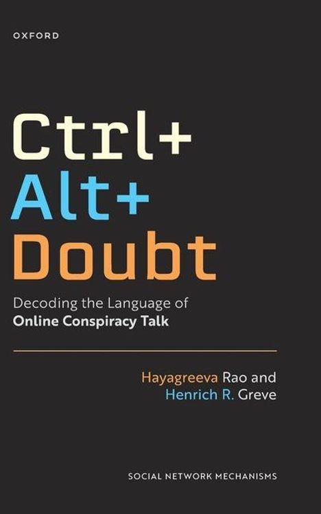 "Ctrl+Alt+Doubt: Decoding the Language of Online Conspiracy Talk" von Hayagreeva Rao und Henrich R. Greve.