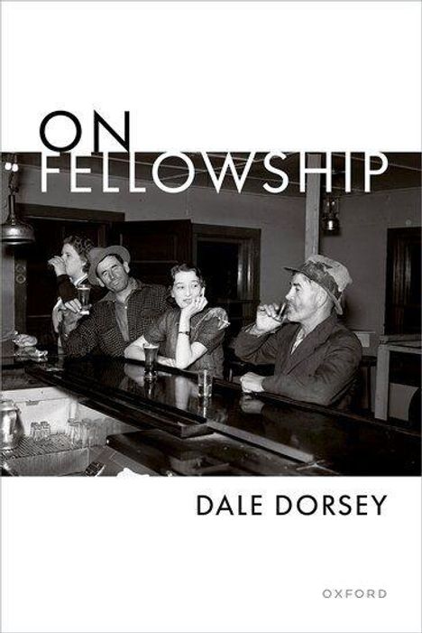 Text: "On Fellowship" oben, "Dale Dorsey" unten. Schwarz-weiß-Foto, vier Menschen an einer Bar, entspannt und trinkend.