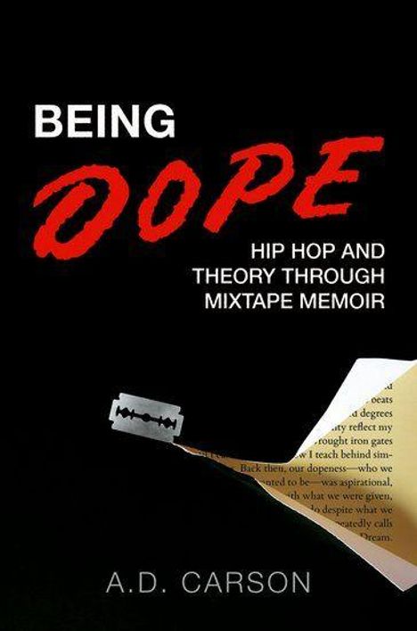 „BEING DOPE: Hip Hop and Theory Through Mixtape Memoir“ von A.D. Carson. Rasierklinge und Papierseite unten links.