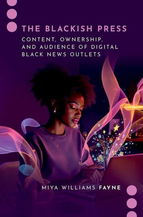 „THE BLACKISH PRESS. Content, Ownership, and Audience of Digital Black News Outlets. Miya Williams Fayne.“ Eine Frau mit Laptop, umgeben von farbigen Linien und Symbolen.