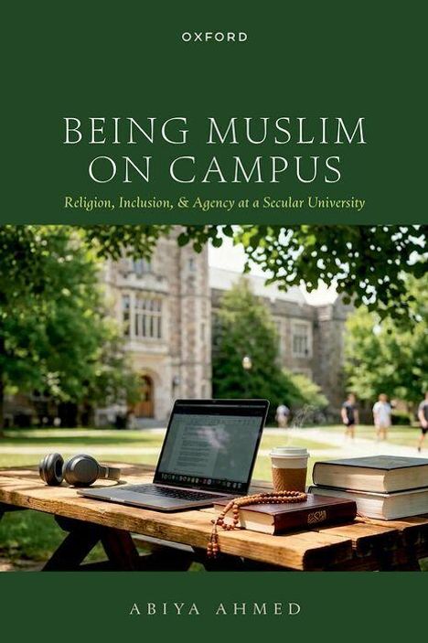 "Oxford. Being Muslim on Campus. Religion, Inclusion, & Agency at a Secular University. Abiya Ahmed." Laptop auf Tisch im Freien.