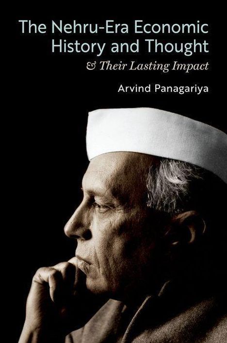 Arvind Panagariya: The Nehru-Era Economic History and Thought &amp; Their Lasting Impact, Buch