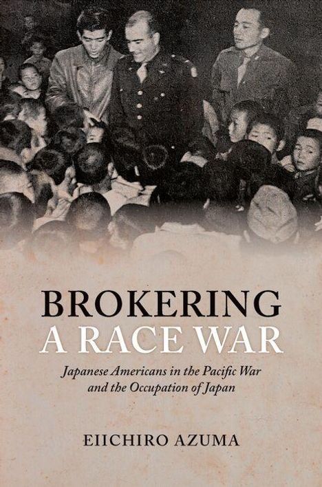 "Brokering a Race War: Japanese Americans in the Pacific War and the Occupation of Japan, Eiichiro Azuma." Historisches Foto.