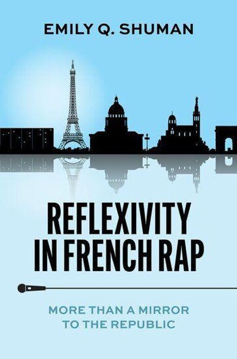 Titel: "Reflexivity in French Rap". Untertitel: "More Than a Mirror to the Republic". Autor: Emily Q. Shuman. Skyline von Paris.