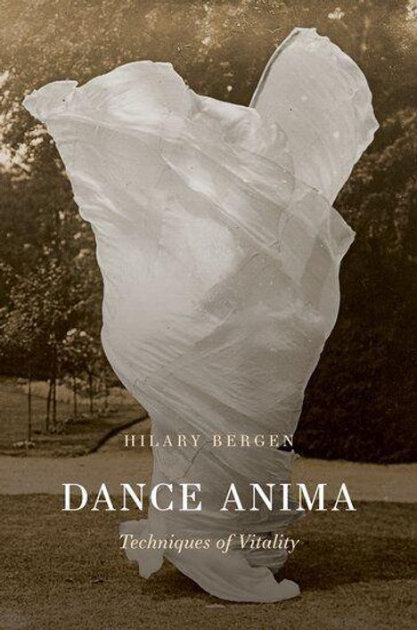 Text: "Hilary Bergen, Dance Anima, Techniques of Vitality." Ein wirbelnder, weißer Stoff vor einem unscharfen Hintergrund.