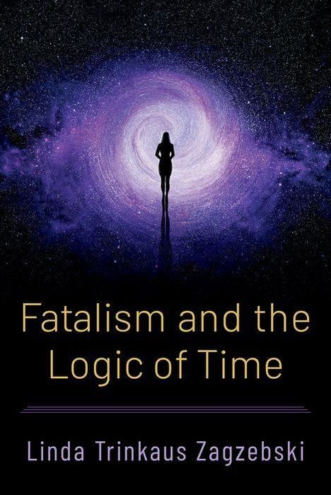 Linda Trinkaus Zagzebski: Fatalism and the Logic of Time, Buch