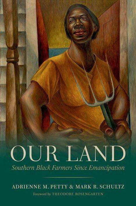 „OUR LAND: Southern Black Farmers Since Emancipation” von Adrienne M. Petty & Mark R. Schultz. Gemälde eines Landarbeiters.