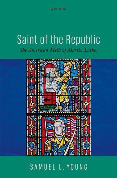 Oben steht "Saint of the Republic", darunter "The American Myth of Martin Luther". Unten "Samuel L. Young". In der Mitte ein buntes Glasfenster.