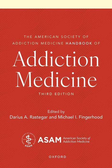 Darius A Rastegar: The American Society of Addiction Medicine Handbook of Addiction Medicine, Buch