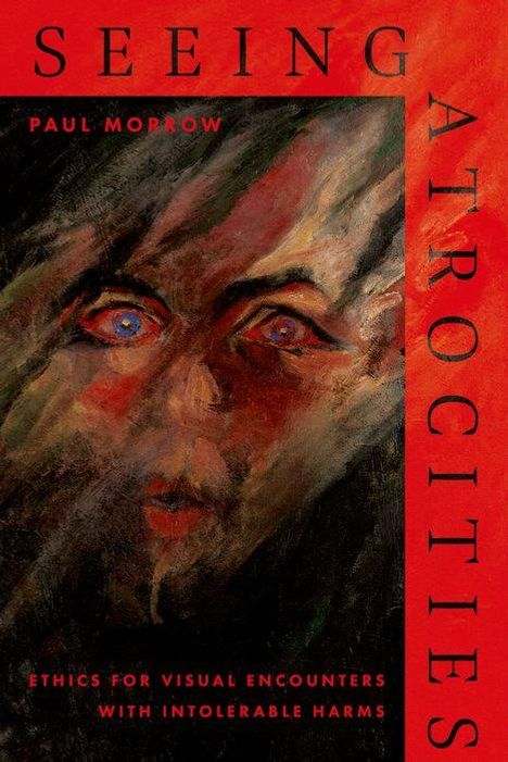 Paul Morrow: Seeing Atrocities, Buch