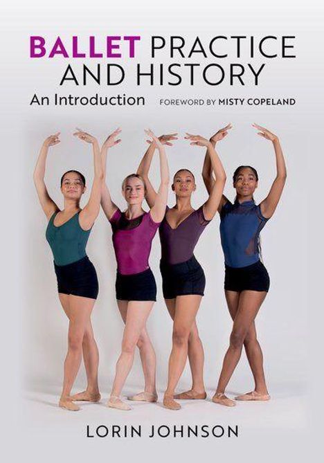 „BALLET PRACTICE AND HISTORY“, Vorwort von Misty Copeland. Vier Tänzerinnen stehen in Ballettposen.