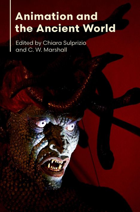 "Animation and the Ancient World, Edited by Chiara Sulprizio and C. W. Marshall." Illustration zeigt ein Monster mit Schlangenhaaren.