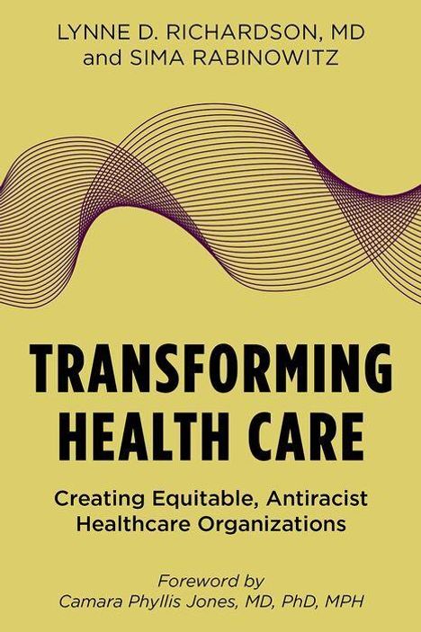 Oben stehen die Autoren: "Lynne D. Richardson, MD and Sima Rabinowitz". Darunter Titel: "Transforming Health Care". Beigefarbener Hintergrund mit abstrakten Linien.