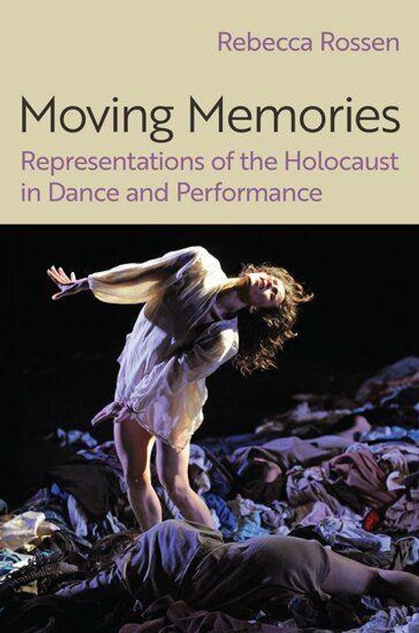 Text: "Rebecca Rossen", "Moving Memories", "Representations of the Holocaust in Dance and Performance".  
Tänzerin auf Kleidungshaufen.