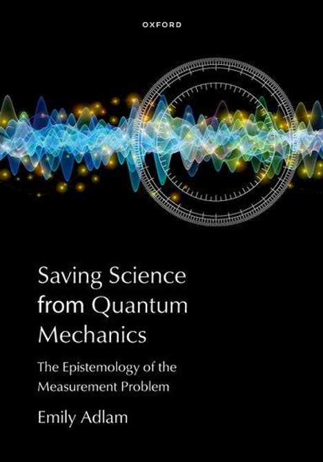 Emily Adlam: Saving Science from Quantum Mechanics, Buch