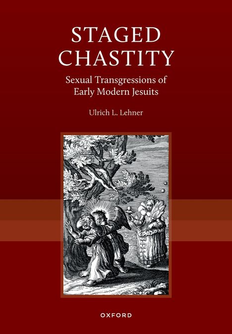 Text: "Staged Chastity: Sexual Transgressions of Early Modern Jesuits", Ulrich L. Lehner. Illustration: Personen in historischem Gewand.