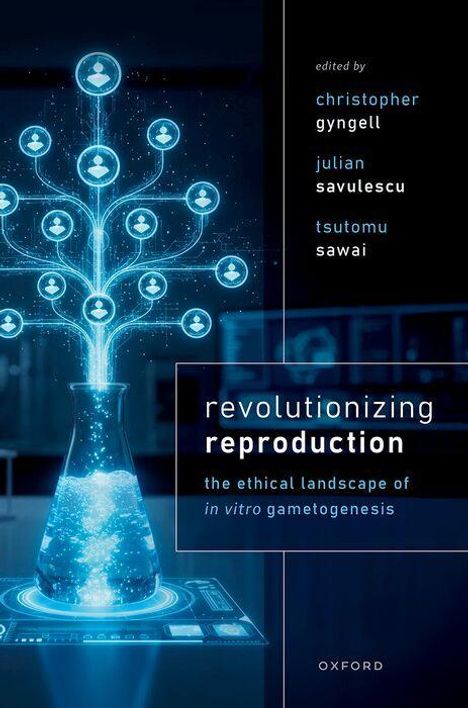 Texte: "Revolutionizing Reproduction", "Christopher Gyngell", "Julian Savulescu", "Tsutomu Sawai". 

Illustration: Baum wächst aus Erlenmeyerkolben.
