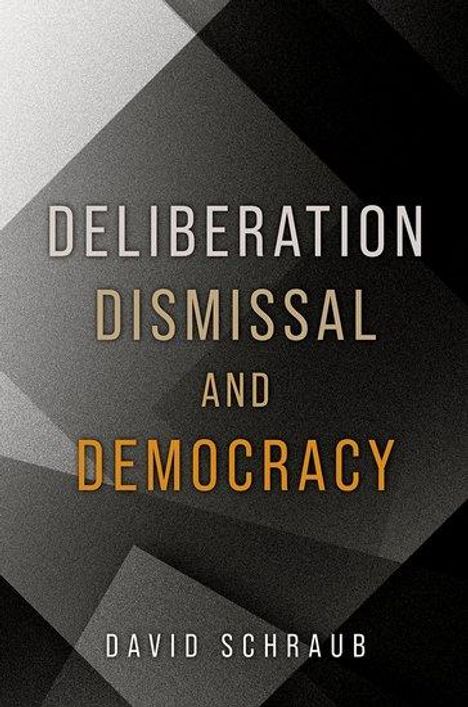 David Schraub: Deliberation, Dismissal, and Democracy, Buch