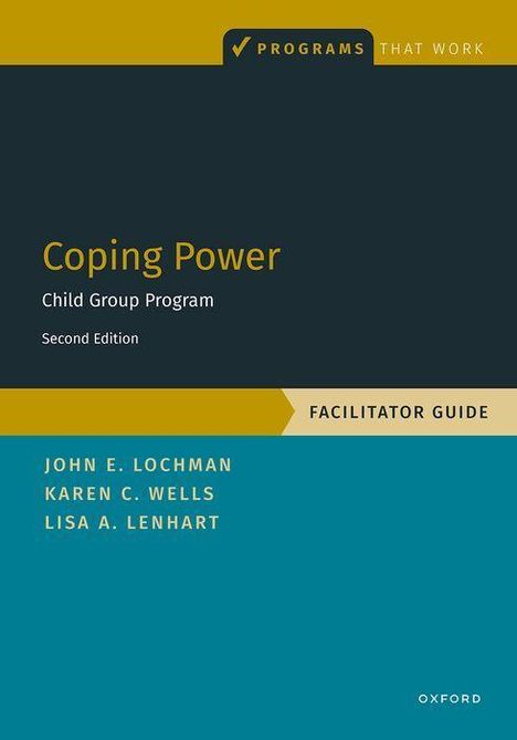 „Coping Power: Child Group Program, Second Edition, Facilitator Guide“ von John E. Lochman, Karen C. Wells, Lisa A. Lenhart.