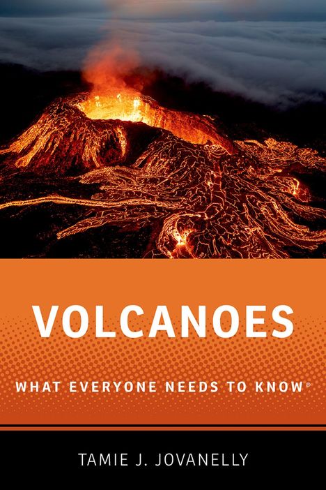 Text: "VOLCANOES", "WHAT EVERYONE NEEDS TO KNOW®", "TAMIE J. JOVANELLY". Ein aktiver Vulkan mit fließender Lava bei Nacht.