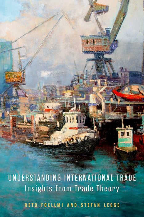 Text: "Understanding International Trade: Insights from Trade Theory, Reto Foellmi and Stefan Legge." Malerei von einem Hafen.