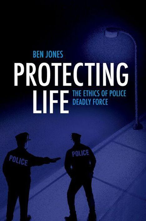 Zwei Polizisten stehen unter einer Straßenlaterne. Text: "Ben Jones, Protecting Life: The Ethics of Police Deadly Force."