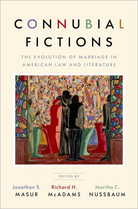 Text: "CONNUBIAL FICTIONS", "The evolution of marriage in American law and literature", Herausgeber: "Jonathan S. Masur, Richard H. McAdams, Martha C. Nussbaum". 

Illustration: Eine Gruppe von Menschen in bunter Kleidung vor einem gemusterten Hintergrund.