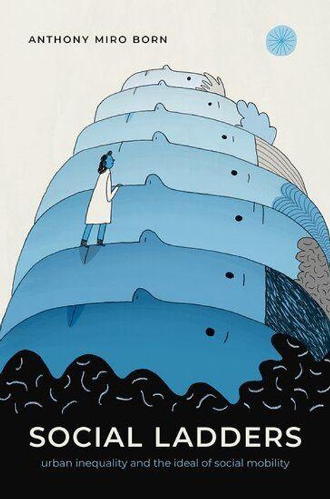 Titel: "SOCIAL LADDERS". Untertitel: "urban inequality and the ideal of social mobility". Illustration: Mensch auf einer blauen Treppe.