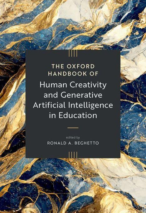 "The Oxford Handbook of Human Creativity and Generative Artificial Intelligence in Education edited by Ronald A. Beghetto." Gold-blaue, marmorierte Textur im Hintergrund.