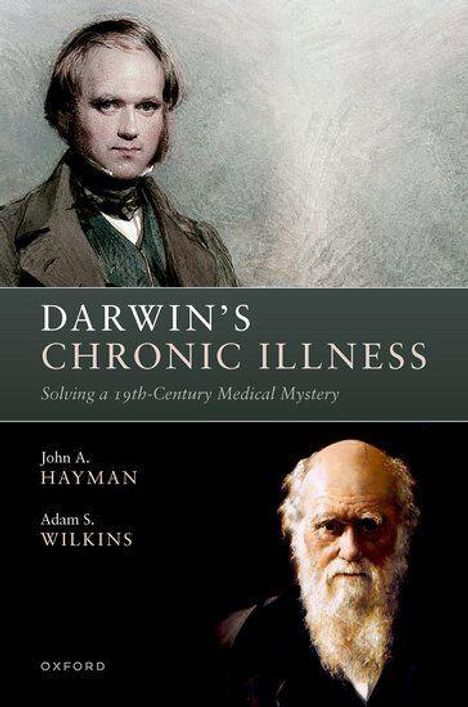 „DARWIN'S CHRONIC ILLNESS: Solving a 19th-Century Medical Mystery“ von John A. Hayman und Adam S. Wilkins. Oben: Porträt von Darwin als junger Mann; unten: älterer Darwin.