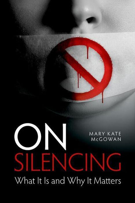 "ON SILENCING: What It Is and Why It Matters" von Mary Kate McGowan. Zeigt ein Gesicht mit durchgestrichenem Mund.