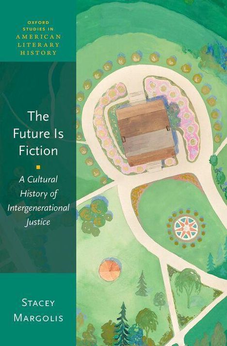 „The Future Is Fiction: A Cultural History of Intergenerational Justice“ von Stacey Margolis. Illustration eines Gartens von oben.